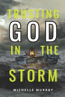 Trusting GOD In The Storm B0CYZQ1XJY Book Cover