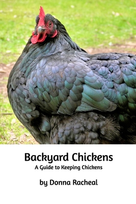 Backyard Chickens: A guide to keeping chickens 1034268791 Book Cover