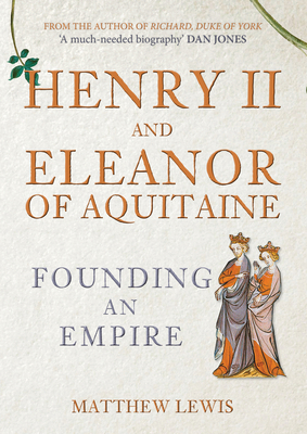 Henry II and Eleanor of Aquitaine: Founding an ... 1445671565 Book Cover