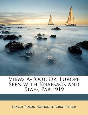 Views A-Foot, Or, Europe Seen with Knapsack and... 1146380089 Book Cover