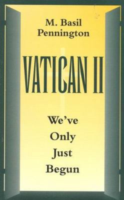 Vatican II We've Only Just Begun: It Has Only J... 0824514106 Book Cover