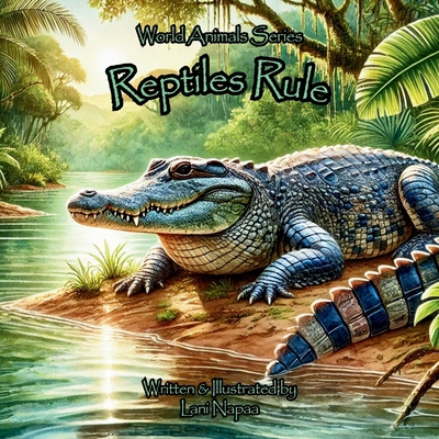 Reptiles Rule: World Animals Series B0DYYKL8FN Book Cover