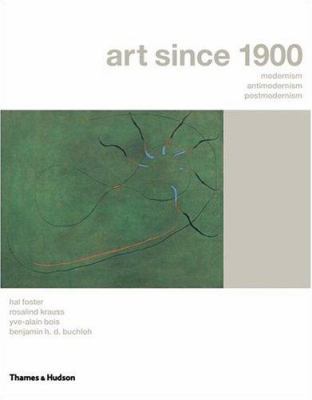 Art Since 1900: Modernism, Antimodernism, Postm... 0500238189 Book Cover