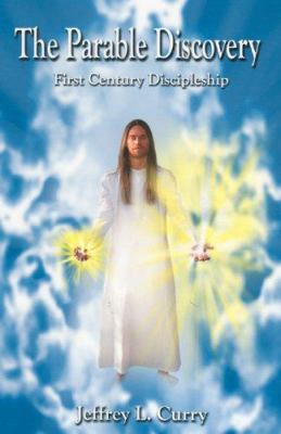 The Parable Discovery: First Century Discipleship 0974564001 Book Cover