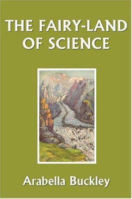 The Fairy-Land of Science (Yesterday's Classics) 1599150247 Book Cover