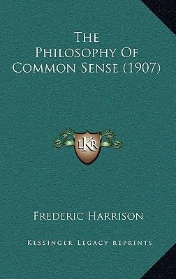 The Philosophy of Common Sense (1907) 1164432397 Book Cover