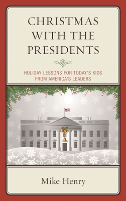 Christmas With the Presidents: Holiday Lessons ... 1475837828 Book Cover