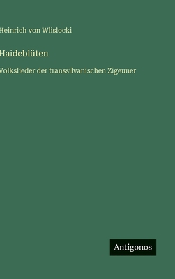 Haideblüten: Volkslieder der transsilvanischen ... [German] 3563172293 Book Cover