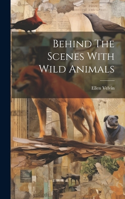 Behind The Scenes With Wild Animals 1020468688 Book Cover