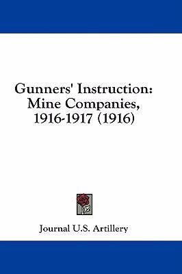 Gunners' Instruction: Mine Companies, 1916-1917... 143690238X Book Cover