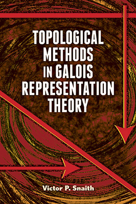 Topological Methods in Galois Representation Th... 048649358X Book Cover