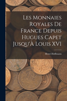 Les Monnaies Royales De France Depuis Hugues Ca... [French] 1015830277 Book Cover