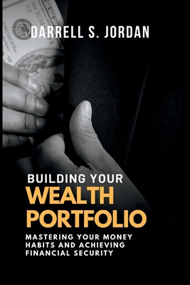 Building Your Wealth Portfolio: Mastering Your ... B0C12BC24R Book Cover