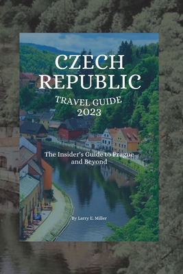 Czech Republic Travel Guide 2023: The Insider's... B0C12DHYM1 Book Cover