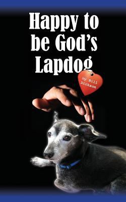 Happy To Be God's Lapdog 0692026681 Book Cover