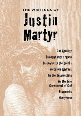 The Writings of Justin Martyr 1933993464 Book Cover