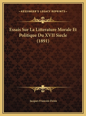 Essais Sur La Litterature Morale Et Politique D... [French] 1169611125 Book Cover