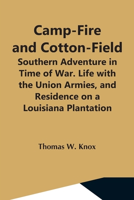 Camp-Fire And Cotton-Field; Southern Adventure ... 9354596649 Book Cover