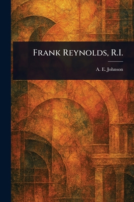 Frank Reynolds, R.I. 1022972316 Book Cover