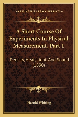 A Short Course Of Experiments In Physical Measu... 1164548905 Book Cover