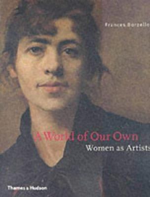 World of Our Own: Women as Artists 050023776X Book Cover