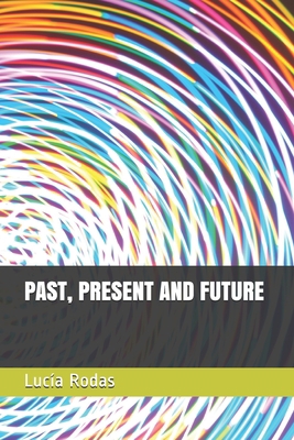 Past, Present and Future B091F77TN6 Book Cover
