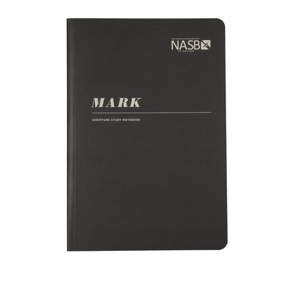 NASB Scripture Study Notebook: Mark: NASB 1636642195 Book Cover