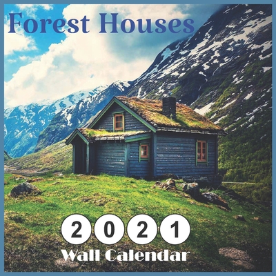 2021 Forest Houses: 2021 Wall & Office Calendar, 12 Month Calendar B08KH2K9BD Book Cover