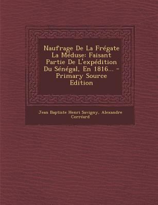 Naufrage De La Fr?gate La M?duse: Faisant Parti... [French] 1294483129 Book Cover