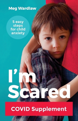 I'm Scared: Five Easy Steps for Child Anxiety -... 0648091643 Book Cover