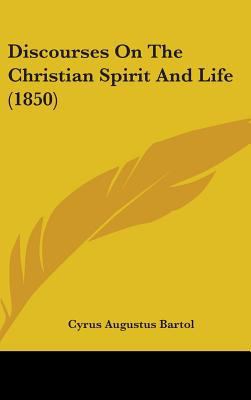 Discourses on the Christian Spirit and Life (1850) 1436981255 Book Cover