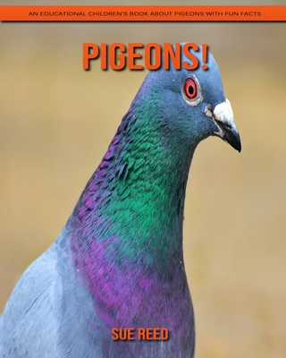 Pigeons! An Educational Children's Book about Pigeons with Fun Facts