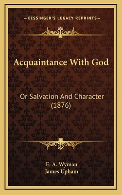 Acquaintance With God: Or Salvation And Charact... 1166514722 Book Cover