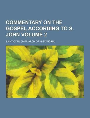 Commentary on the Gospel According to S. John V... 123086119X Book Cover