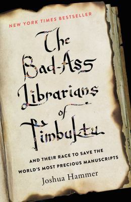 The Bad-Ass Librarians of Timbuktu: And Their R... 1476777403 Book Cover