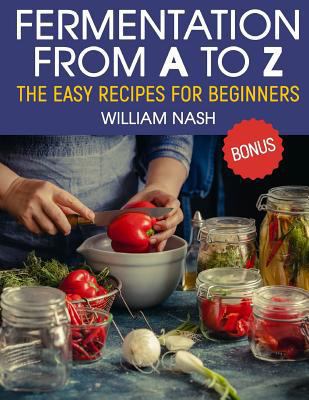 Fermentation from A to Z. The easy recipes for beginners 172570627X Book Cover