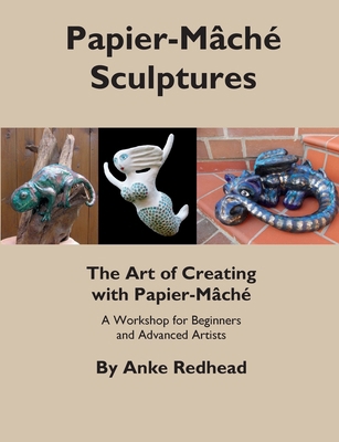 The Art of Creating with Papier-Mâché: A Worksh... 3769319974 Book Cover