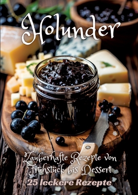 Holunder: Zauberhafte Rezepte von Frühstück bis... [German] 3384257316 Book Cover