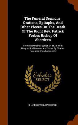 The Funeral Sermons, Orations, Epitaphs, And Ot... 1345683324 Book Cover