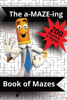 The a-MAZE-ing Book of Mazes: The Ultimate Maze... B0FDWJCQDH Book Cover