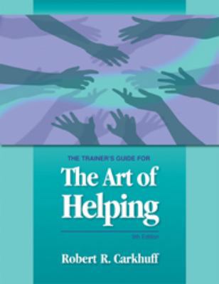 Trainer's Guide for the Art of Helping 1599961806 Book Cover