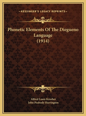 Phonetic Elements Of The Diegueno Language (1914) 1169383181 Book Cover