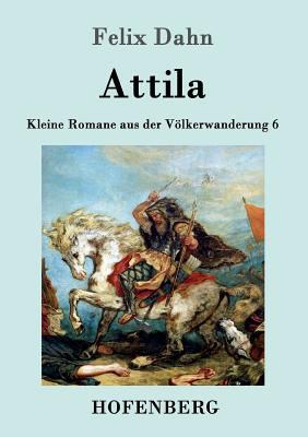 Attila: Kleine Romane aus der Völkerwanderung B... [German] 3861993899 Book Cover
