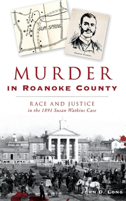 Murder in Roanoke County: Race and Justice in t... 1540241025 Book Cover