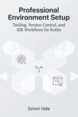 Professional Environment Setup: Tooling, Versio... B0GZ6JSDD3 Book Cover