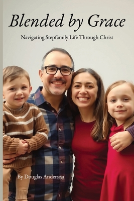 Blended by Grace: Navigating Stepfamily Life Th... B0F6KS47G8 Book Cover