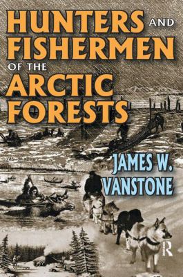 Hunters and Fishermen of the Arctic Forests 113852557X Book Cover