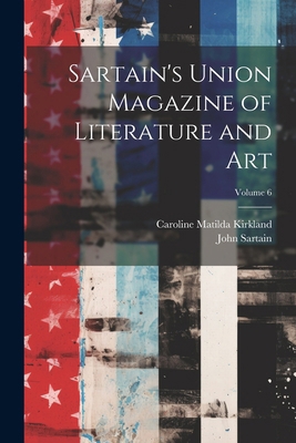 Sartain's Union Magazine of Literature and Art;... 1022689983 Book Cover