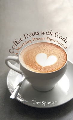 Coffee Dates with God: A Morning Prayer Devotional B0CR5WF7MZ Book Cover