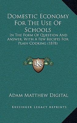 Domestic Economy For The Use Of Schools: In The... 1168977002 Book Cover